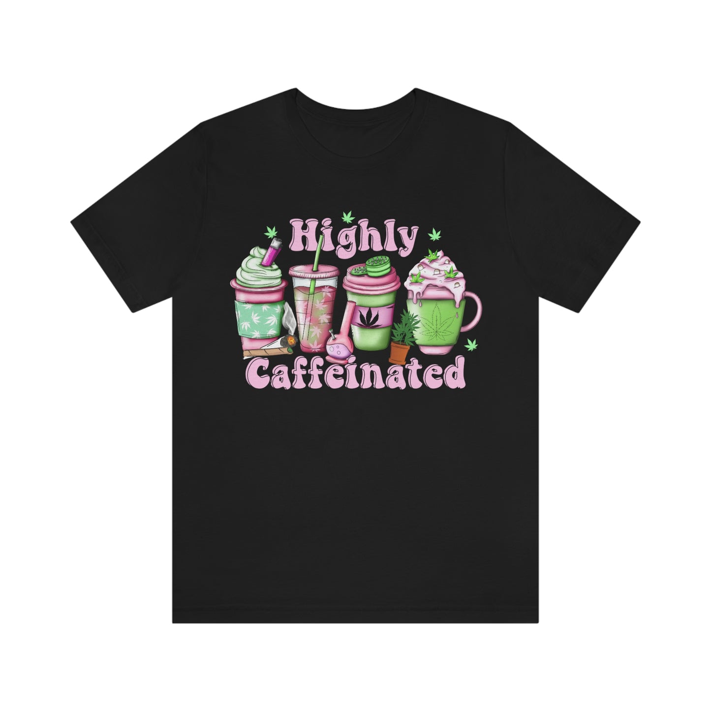 Highly Caffeinated 420 Unisex Jersey Short Sleeve Tee